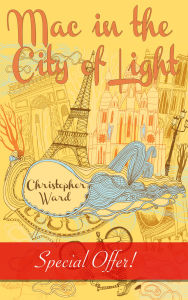 Title: Mac in the City of Light, Author: Christopher Ward