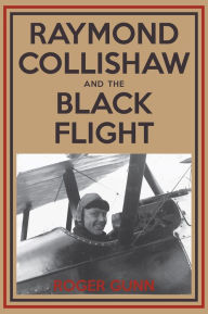 Title: Raymond Collishaw and the Black Flight, Author: Roger Gunn