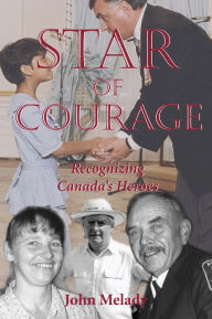 Title: Star of Courage: Recognizing the Heroes Among Us, Author: John Melady