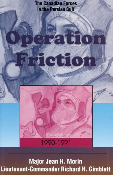 Operation Friction 1990-1991: The Canadian Forces in the Persian Gulf
