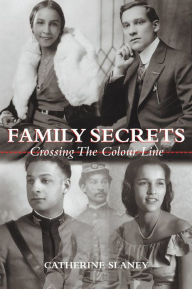 Title: Family Secrets: Crossing the Colour Line, Author: Catherine Slaney