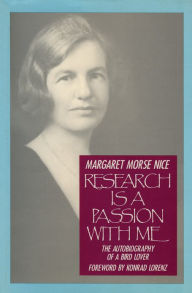 Title: Research Is a Passion With Me: The Autobiography of a Bird Lover, Author: Margaret Morse Nice