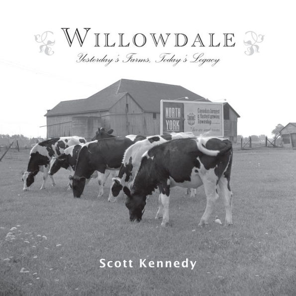 Willowdale: Yesterday's Farms, Today's Legacy