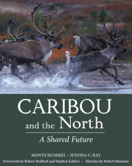 Title: Caribou and the North: A Shared Future, Author: Monte Hummel