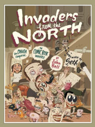 Title: Invaders from the North: How Canada Conquered the Comic Book Universe, Author: John Bell