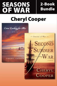 Title: Seasons of War 2-Book Bundle: Come Looking for Me / Second Summer of War, Author: Cheryl Cooper