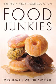 Title: Food Junkies: The Truth About Food Addiction, Author: Vera Tarman