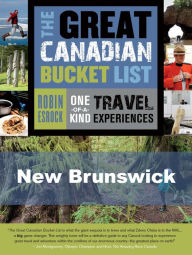 Title: The Great Canadian Bucket List - New Brunswick, Author: Robin Esrock