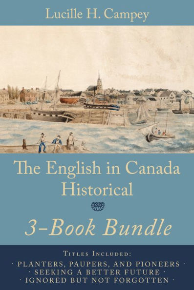The English In Canada Historical 3-Book Bundle: Planters, Paupers, and Pioneers / Seeking a Better Future / Ignored but not Forgotten