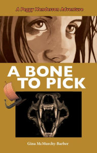 Title: A Bone to Pick: A Peggy Henderson Adventure, Author: Gina McMurchy-Barber