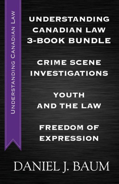 Understanding Canadian Law Three-Book Bundle: Youth and the Law / Freedom of Expression / Crime Scene Investigations
