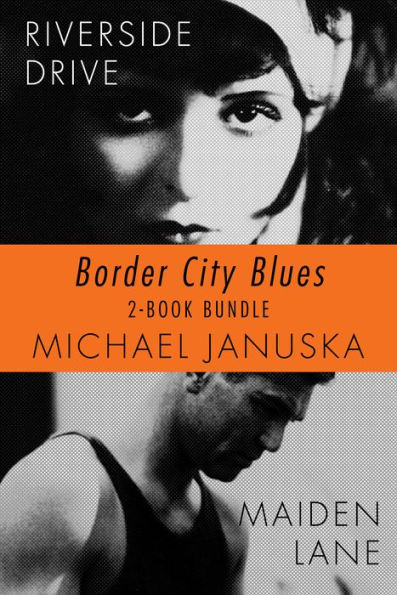 Border City Blues 2-Book Bundle: Riverside Drive / Maiden Lane