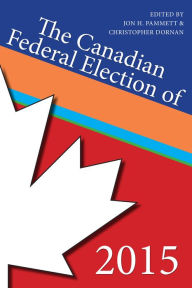 Title: The Canadian Federal Election of 2015, Author: Jon H. Pammett