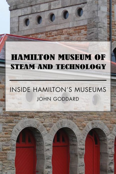 Hamilton Museum of Steam and Technology: Inside Hamilton's Museums