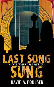 Title: Last Song Sung: A Cullen and Cobb Mystery, Author: David A. Poulsen