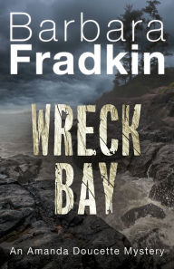 Title: Wreck Bay: An Amanda Doucette Mystery, Author: Barbara Fradkin