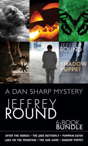 Title: Dan Sharp Mysteries 6-Book Bundle: Shadow Puppet / The God Game / After the Horses / and 3 more, Author: Jeffrey Round