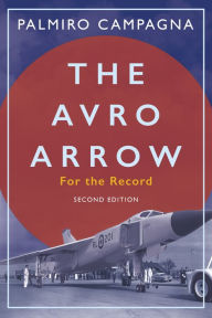 Title: The Avro Arrow: For the Record, Author: Palmiro Campagna