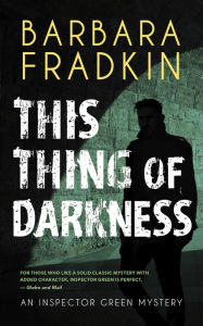 Title: This Thing of Darkness: An Inspector Green Mystery, Author: Barbara Fradkin