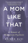 A Mom Like That: A Memoir of Postpartum Psychosis