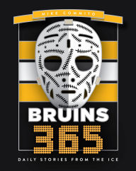 Title: Bruins 365: Daily Stories from the Ice, Author: Mike Commito