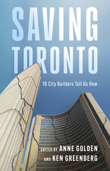 Saving Toronto: 10 City Builders Tell Us How