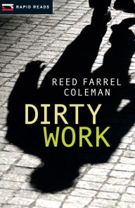 Title: Dirty Work (Gulliver Dowd Series #1), Author: Reed Farrel Coleman