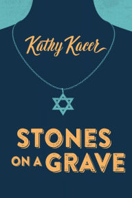 Title: Stones on a Grave, Author: Kathy Kacer