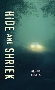 Title: Hide and Shriek, Author: Alison Hughes