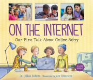 Title: On the Internet: Our First Talk About Online Safety, Author: Jillian Roberts