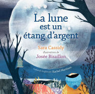 Title: La lune est un étang d'argent, Author: Sara Cassidy