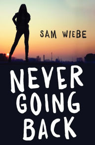 Title: Never Going Back, Author: Sam Wiebe