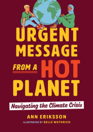 Title: Urgent Message from a Hot Planet: Navigating the Climate Crisis, Author: Ann Eriksson