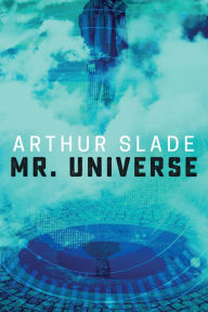 Title: Mr. Universe, Author: Arthur Slade