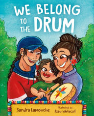 Title: We Belong to the Drum, Author: Sandra Lamouche