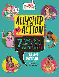 Title: Allyship as Action: 7 Ways to Advocate for Others, Author: Tanya Boteju