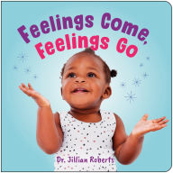 Title: Feelings Come, Feelings Go, Author: Jillian Roberts