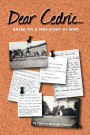 Dear Cedric . . .: Based on a true story of WWII