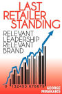 Last Retailer Standing: Relevant Leadership Relevant Brand