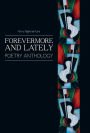 Forevermore and Lately: Poetry Anthology