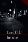 Like a Child to Home