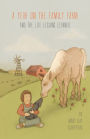 A Year on the Family Farm: And the Life Lessons Learned