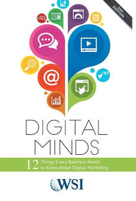 Digital Minds: 12 Things Every Business Needs to Know About Digital Marketing (2nd Edition)