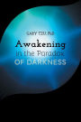 Awakening in the Paradox of Darkness