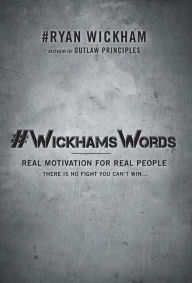 Title: #WickhamsWords: Real Motivation for Real People, Author: Ryan Wickham