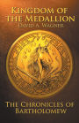 The Kingdom Of The Medallion: The Chronicles of Bartholomew