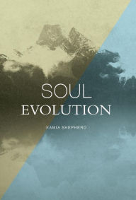 Title: Soul Evolution, Author: Kamia Shepherd