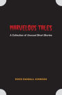 Marvelous Tales: A Collection of Unusual Short Stories