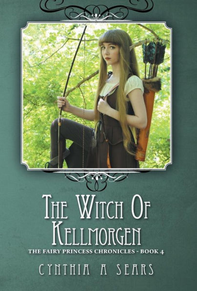 The Witch of Kellmorgen: The Fairy Princess Chronicles - Book 4