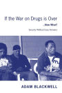 If the War on Drugs is Over ...Now What ?: Security Without Easy Answers